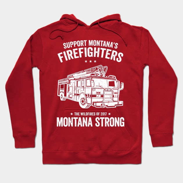 Support Montana's Firefighters - The Wildfires of 2017 - Montana Strong Hoodie by e2productions